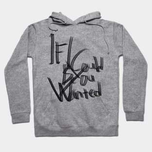 If i could be you wanted Hoodie